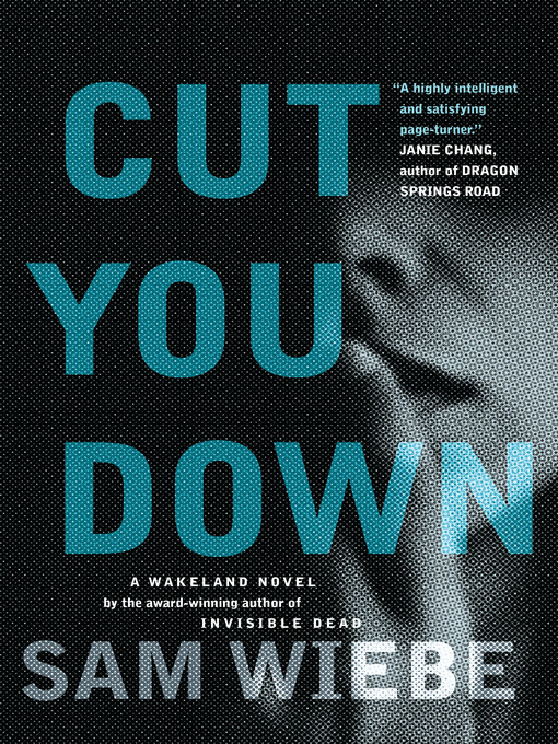 Title details for Cut You Down by Sam Wiebe - Available